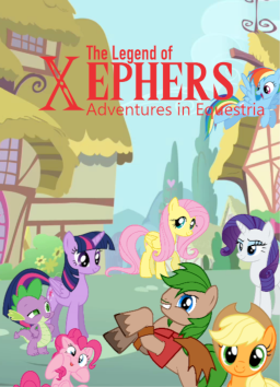 The Legend of Xephers: Adventures in Equestria - Fimfiction