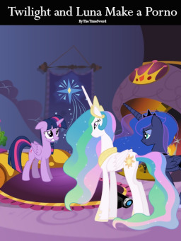 Princess Trollestia Porn - Twilight and Luna Make a Porno - Fimfiction