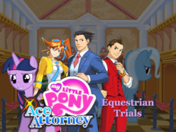 My Little Ace Attorney Equestrian Trials Fimfiction