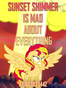 Sunset Shimmer is MAD about EVERYTHING - Fimfiction